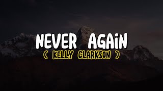Kelly Clarkson - Never Again (Lyrics)