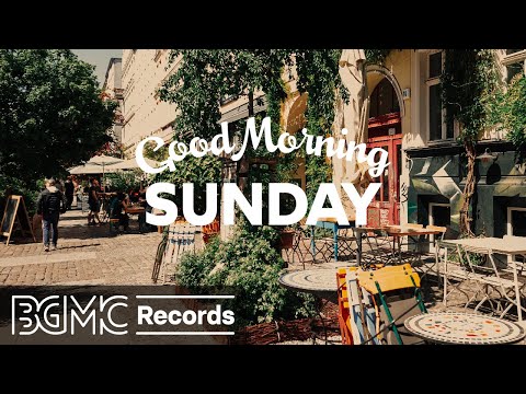 SUNDAY MORNING JAZZ: Morning Coffee Jazz & Bossa Nova Music