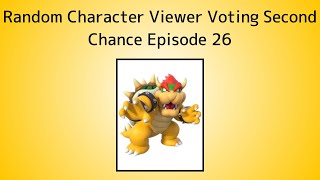 Random Character Viewer Voting Second Chance Episode 26