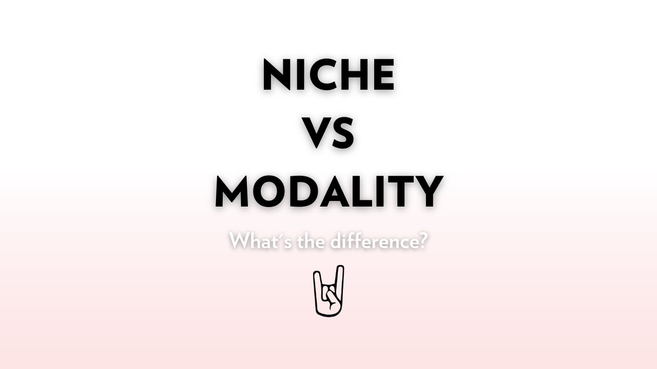 Niche vs Specialties vs Modalities