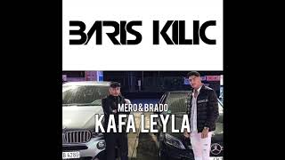 Brado feat. Mero - Kafa Leyla ( Baris Kilic Remix ) Resimi