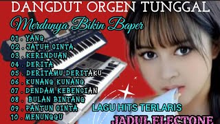 DANGDUT ORGEN TUNGGAL FULL ALBUM TERLARIS👍💯 ENAK BANGET BUAT TEMEN SANTAI// DANGDUT LAWAS TERBAIK👍💯 