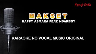 HAPPY ASMARA Feat. NDARBOY - MAKSET ( LIVE MUSIC)  | KARAOKE LIRIK NO VOCAL ORIGINAL MUSIC
