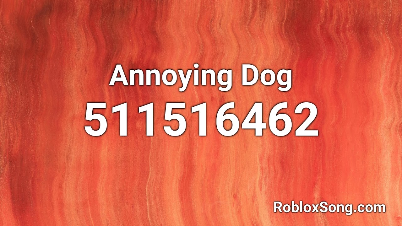 Annoying Dog Roblox Id Roblox Music Code Youtube - roblox gabe the dog song id megalovania
