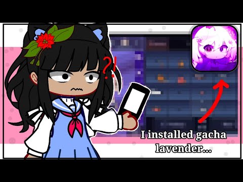 So... I Installed GACHA LAVENDER BUT.... something scary happened... 😥😥😰