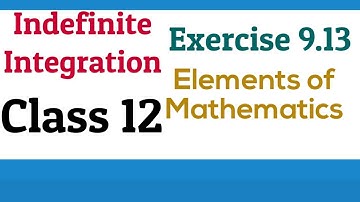 [PDF] Integration | Class 12 | Exercise 9.13 | Elements of Mathematics and NCERT