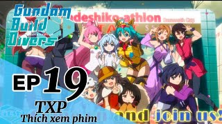 GUNDAM BUILD DIVERS | TẬP 19: CUỘC THI BA MÔN PHỐI HỢP CÔ GÁI LÝ TƯỞNG