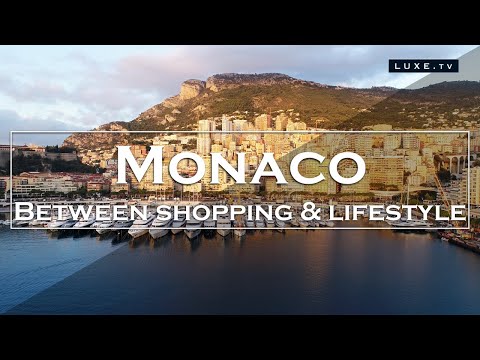 Monaco - A journey between shopping and lifestyle - LUXE.TV