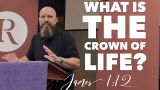 What Is The Crown Of Life (James 1:12)