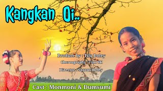 Kangkan Oi Nom Ngo | Mising Video Song | Ananya Doley and Monmoni Doley