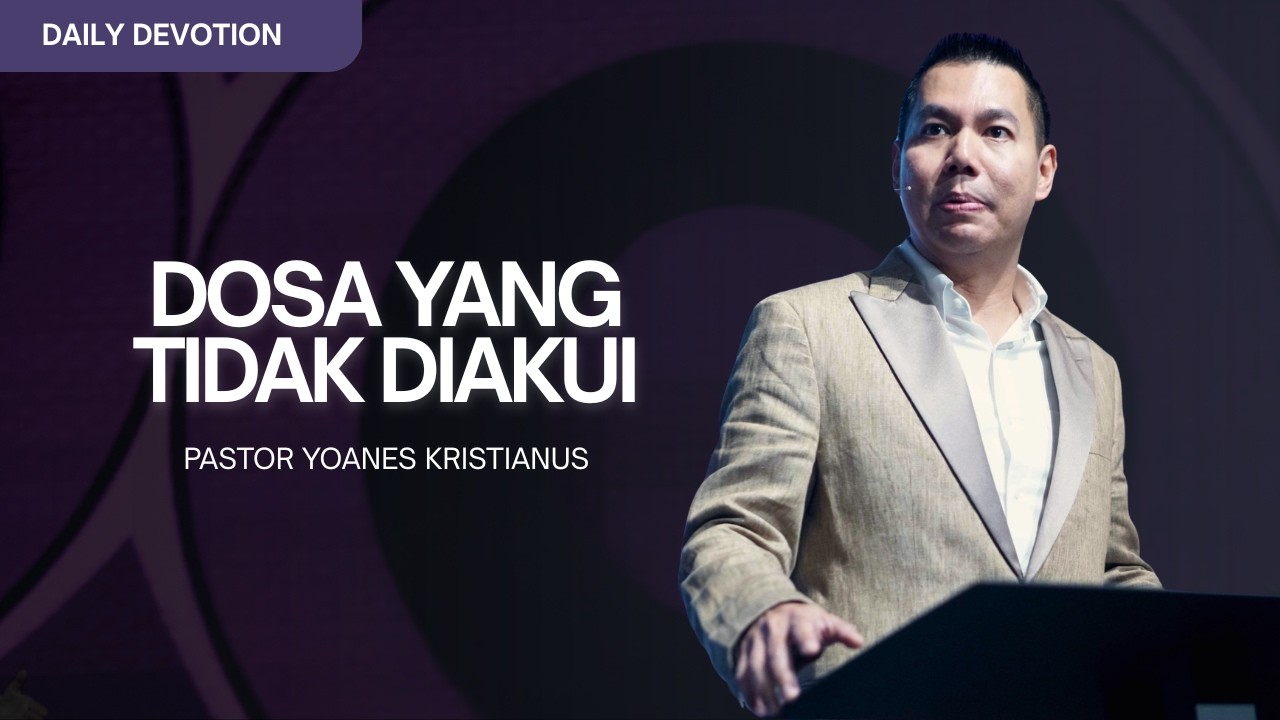 Dosa Yang Tidak Diakui - Ps. Yoanes Kristianus
