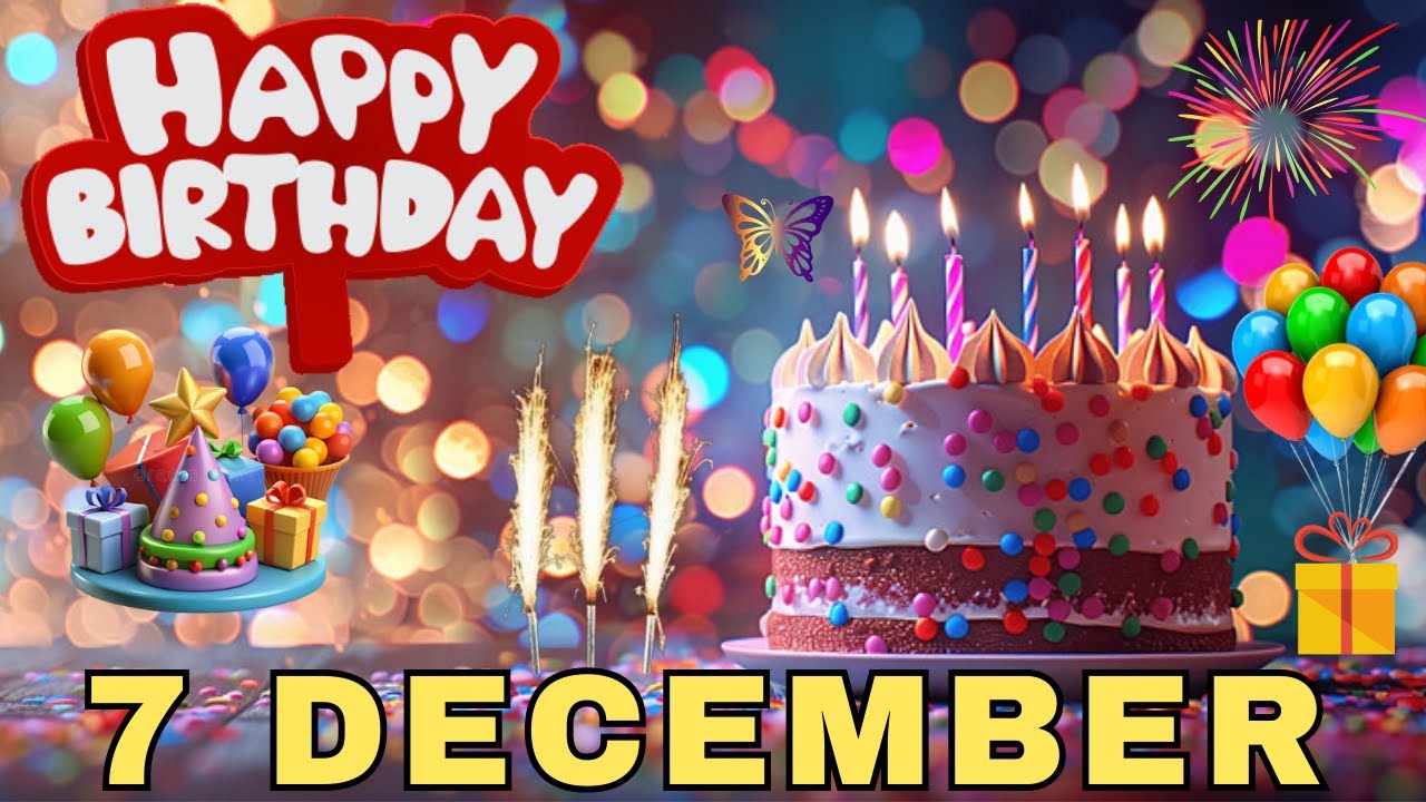 Happy Birthday on 7 December, Best Birthday Wishes, HBD