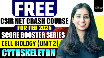 CSIR NET FEB 2025 | | Cell Biology - Cytoskeleton - FREE CRASH COURSE