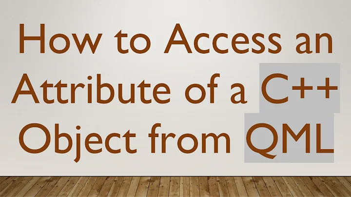 How to Access an Attribute of a C++ Object from QML