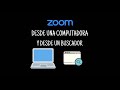 Cómo utilizar Zoom desde una computadora o un celular