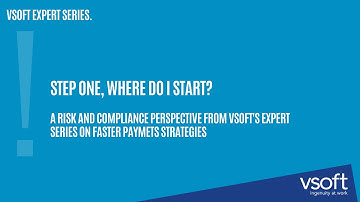 Faster Payments Strategy, Step One, Where do I Start? A Risk and Compliance Perspective
