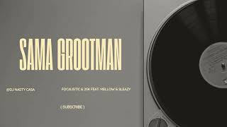 Focalistic & 25k - Sama Grootman feat. Mellow & Sleazy