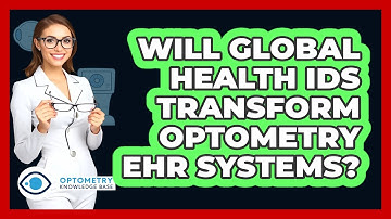 Will Global Health IDs Transform Optometry EHR Systems? - Optometry Knowledge Base