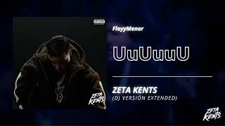 UuUuuU - FloyyMenor (Zeta Kents Dj Edit) [Redrum Remix Extended]