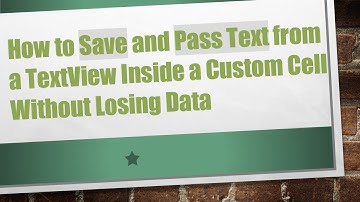 How to Save and Pass Text from a TextView Inside a Custom Cell Without Losing Data
