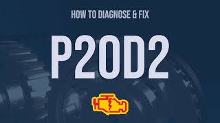 how to diagnose and fix p20d2 engine code - obd ii trouble code explain