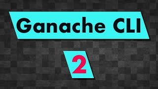 Ganache CLI: Advanced Tutorial (customize account numbers, pre-funded ether, etc...)