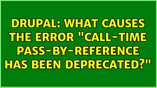 Drupal: What causes the error "Call-time pass-by-reference has been deprecated?"
