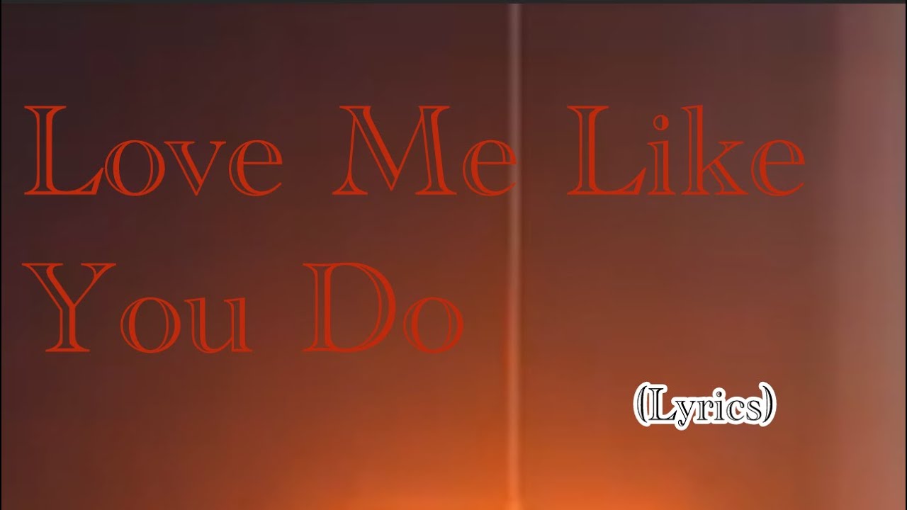 HR - Love Me Like You Do (Lyrics)