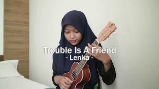 Lenka - Trouble Is A Friend [ukulele cover]