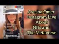 Ayesha Omer Instagram Live video Talking about nfts and metaverse