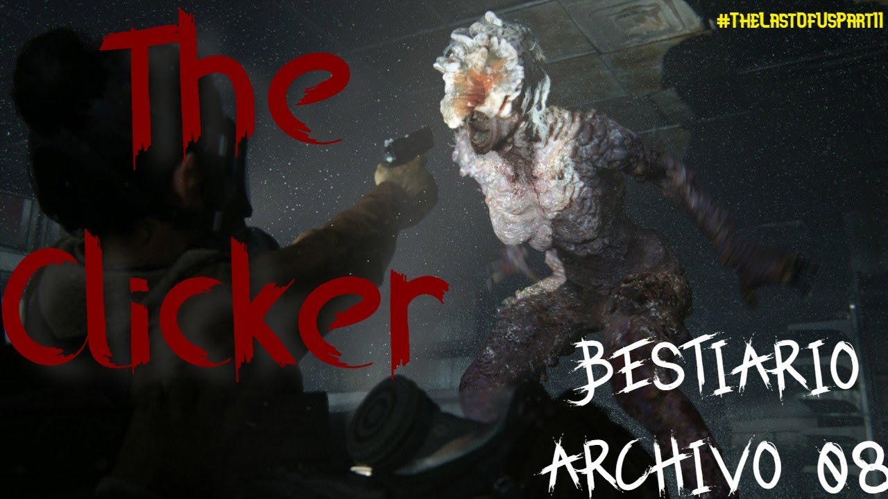 ¿Que es el chasqueador o the clicker? The Last Of Us YouTube