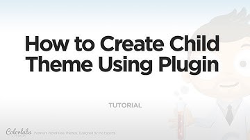 Tutorial: How to Create Child Theme Using Plugin
