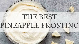 The BEST Pineapple Frosting Recipe
