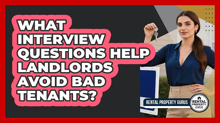 What Interview Questions Help Landlords Avoid Bad Tenants? - Rental Property Gurus