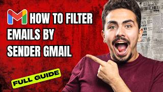 How to Filter Emails by Sender Gmail [2026 Full Guide]