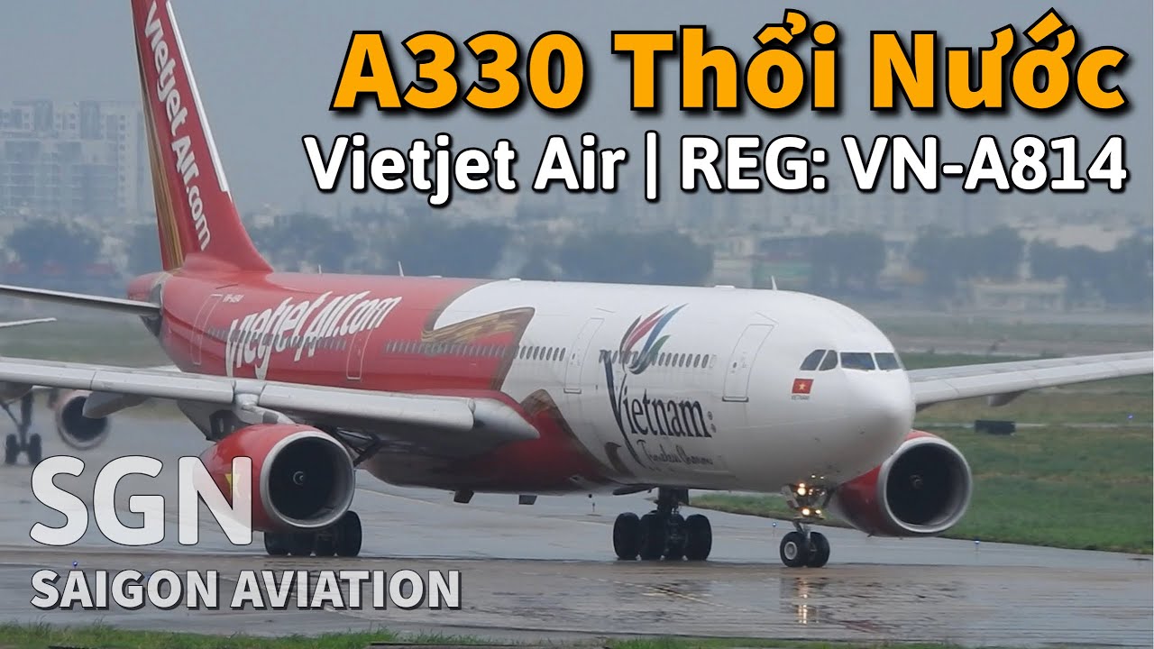Máy Bay Airbus A330 của Vietjet Air Thổi Nước Cất Cánh ở Tân Sơn Nhất ...