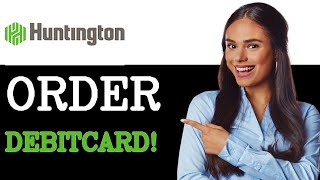 How To Order A New Huntington Debit Card 2025