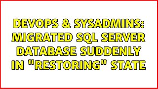 DevOps & SysAdmins: Migrated SQL Server database suddenly in "Restoring" state (3 Solutions!!)