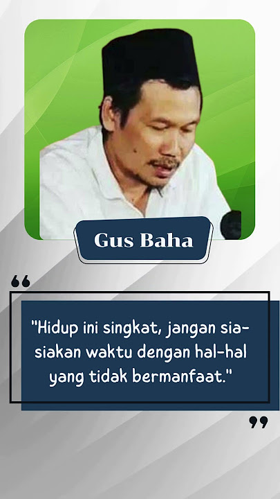 Gus Baha: Hidup ini singkat jangan sia-siakan waktu dengan hal hal yang tidak bermanfaat