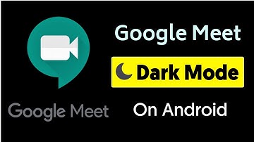 How To Enable Dark Mode on Google Meet 2021
