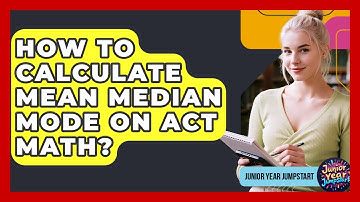 How To Calculate Mean Median Mode On ACT Math? - Junior Year Jumpstart