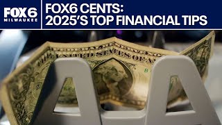 FOX6 Cents: Top Financial Tips of 2025 | FOX6 News Milwaukee