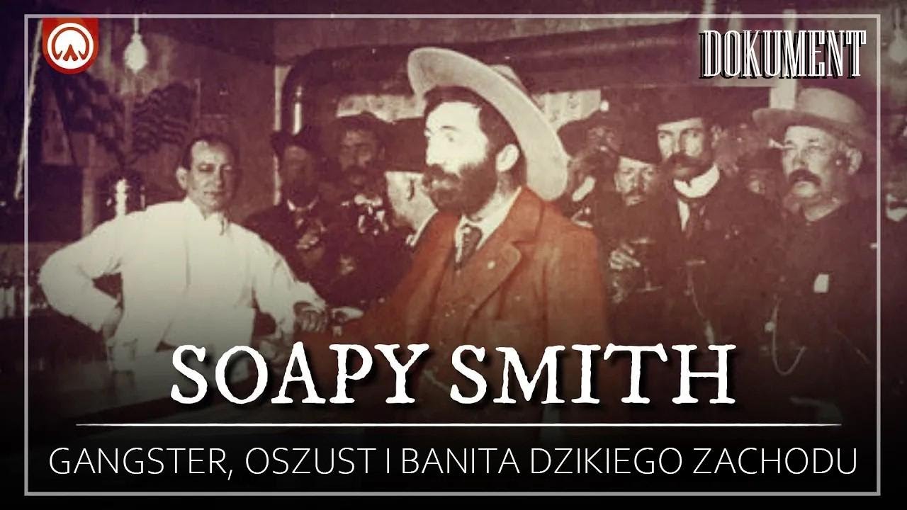 Soapy Smith: gangster, oszust i bandyta Dzikiego Zachodu – dokument o amerykańskiej historii