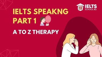 IELTS Speaking Part 1 Bangla A to Z Therapy You MUST Know Before Your Test