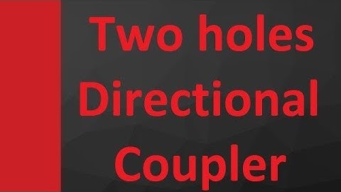 Two holes Directional Coupler (Basics, Working & Structure) Explained in Microwave