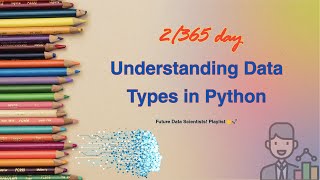 Understanding Data Types in Python - Day 2 of 365