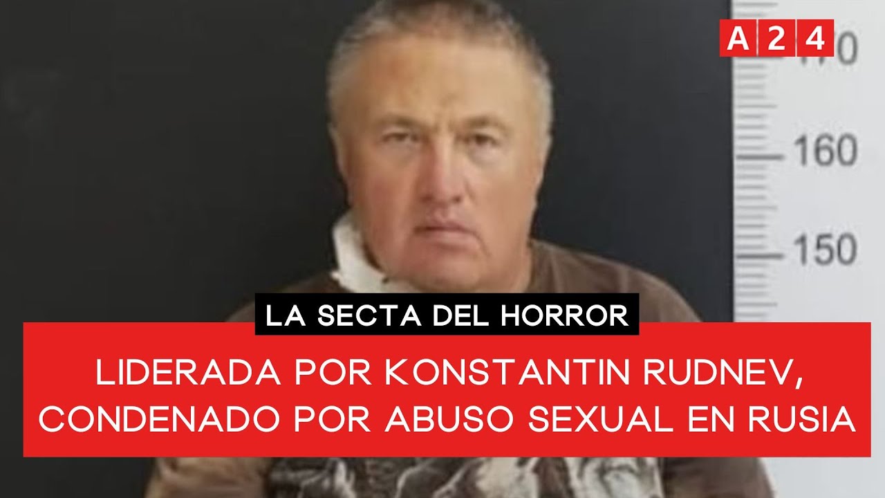 🔴 CAYÓ UNA SECTA RUSA LIDERADA POR UN EX CONDENADO POR ABUSO SEXUAL EN RUSIA