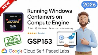 Running Windows Containers on Compute Engine | GSP153 | Arcade 2026