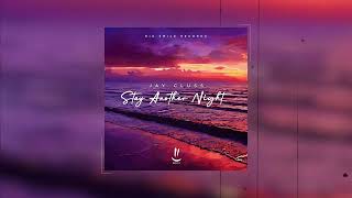 Jay Cluss - Stay Another Night