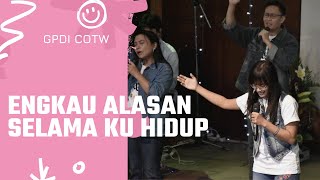 Video thumbnail of "ENGKAU ALASAN SLAMA KU HIDUP l IBADAH AWAL TAHUN l  GPdI COTW TEMANGGUNG"